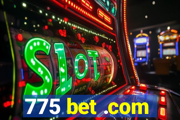 775 bet .com